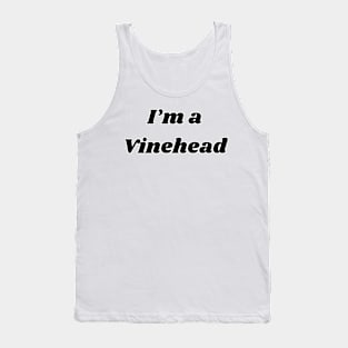 I'm a Vinehead Tank Top